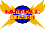 Message Board  Add your two cents  make it three!